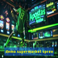 demo supermarket spree